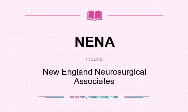 What does NENA mean? It stands for New England Neurosurgical Associates