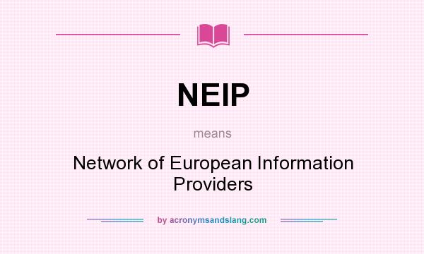 What does NEIP mean? It stands for Network of European Information Providers