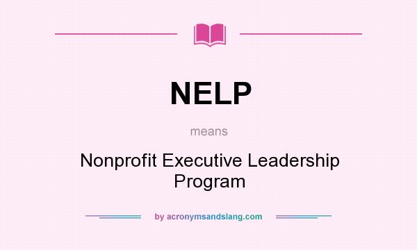 What does NELP mean? It stands for Nonprofit Executive Leadership Program