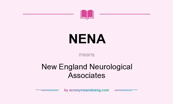 What does NENA mean? It stands for New England Neurological Associates
