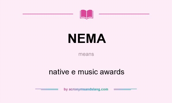 What does NEMA mean? It stands for native e music awards