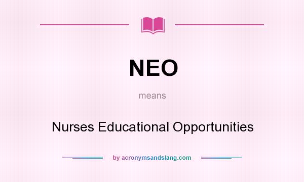 What does NEO mean? It stands for Nurses Educational Opportunities