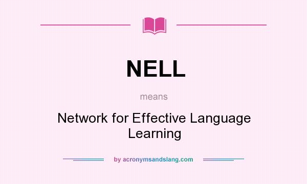 What does NELL mean? It stands for Network for Effective Language Learning