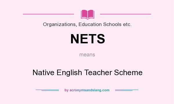 What does NETS mean? It stands for Native English Teacher Scheme