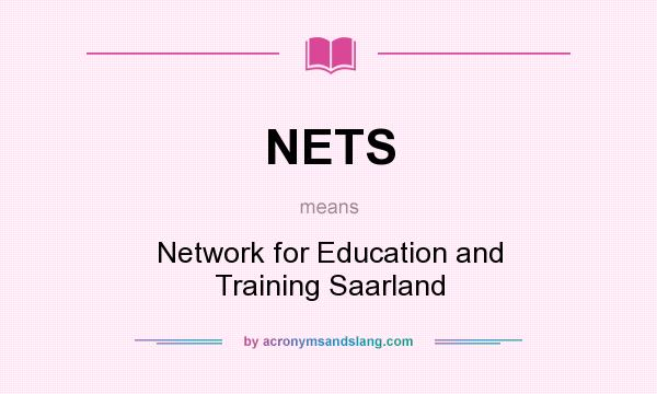 What does NETS mean? It stands for Network for Education and Training Saarland