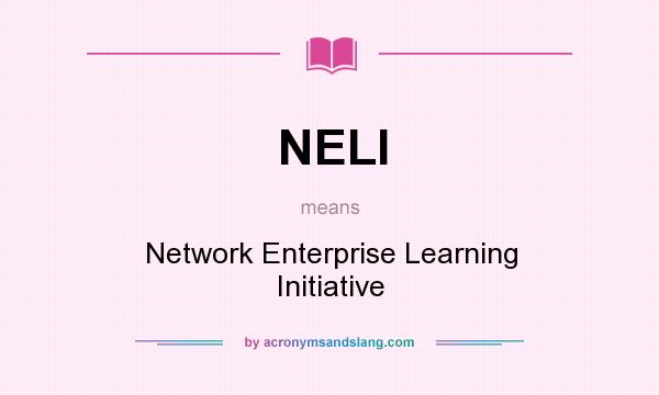 What does NELI mean? It stands for Network Enterprise Learning Initiative