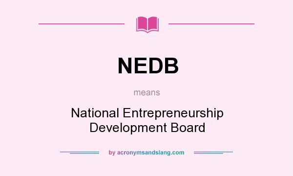 What does NEDB mean? It stands for National Entrepreneurship Development Board