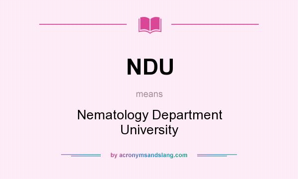 What does NDU mean? It stands for Nematology Department University
