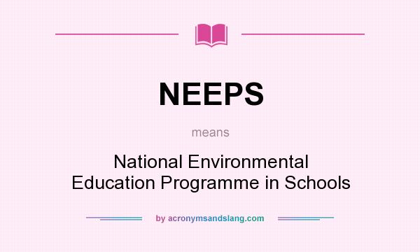 What does NEEPS mean? It stands for National Environmental Education Programme in Schools
