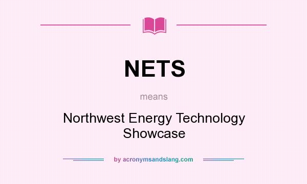 What does NETS mean? It stands for Northwest Energy Technology Showcase