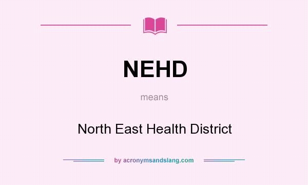 What does NEHD mean? It stands for North East Health District