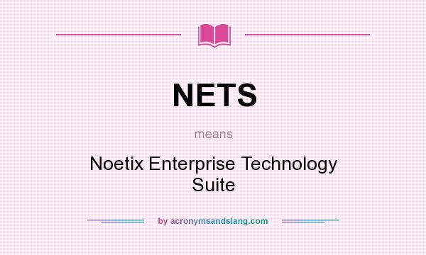 What does NETS mean? It stands for Noetix Enterprise Technology Suite