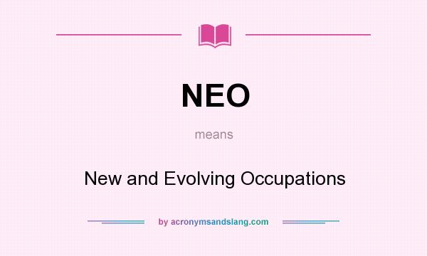 What does NEO mean? It stands for New and Evolving Occupations