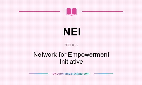 What does NEI mean? It stands for Network for Empowerment Initiative