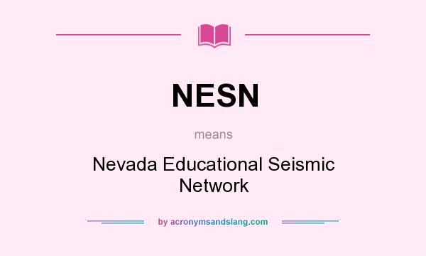 What does NESN mean? It stands for Nevada Educational Seismic Network