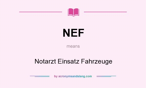 What does NEF mean? It stands for Notarzt Einsatz Fahrzeuge