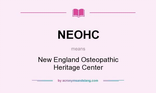 What does NEOHC mean? It stands for New England Osteopathic Heritage Center
