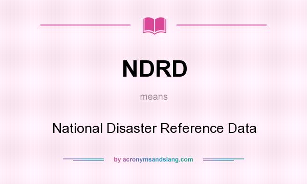 What does NDRD mean? It stands for National Disaster Reference Data