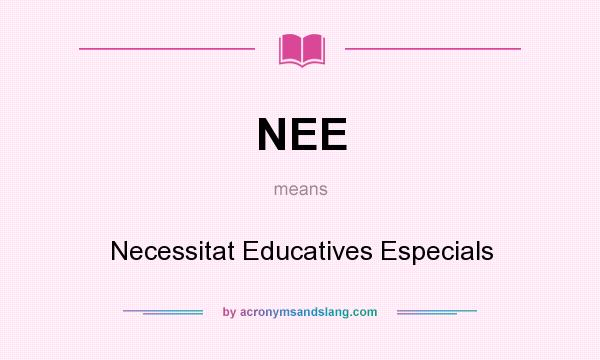 What does NEE mean? It stands for Necessitat Educatives Especials