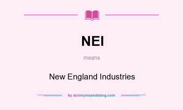 What does NEI mean? It stands for New England Industries