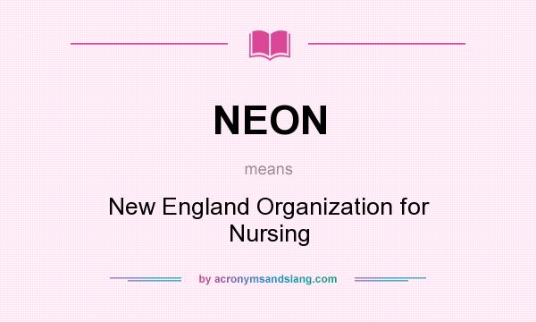 What does NEON mean? It stands for New England Organization for Nursing