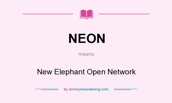What does NEON mean? It stands for New Elephant Open Network