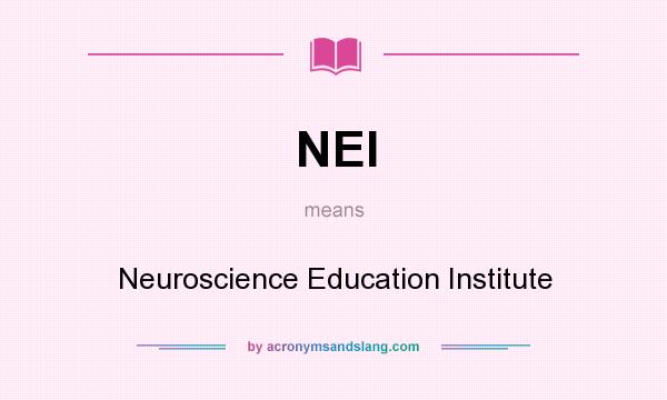 What does NEI mean? It stands for Neuroscience Education Institute