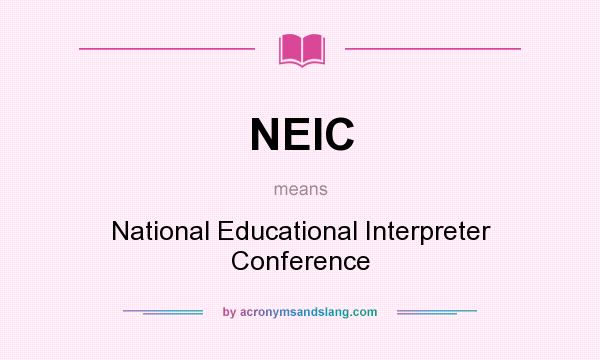 What does NEIC mean? It stands for National Educational Interpreter Conference