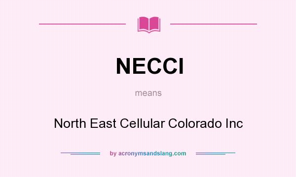 What does NECCI mean? It stands for North East Cellular Colorado Inc