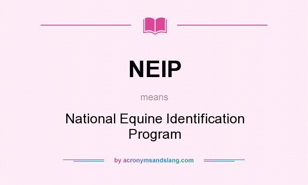 What does NEIP mean? It stands for National Equine Identification Program