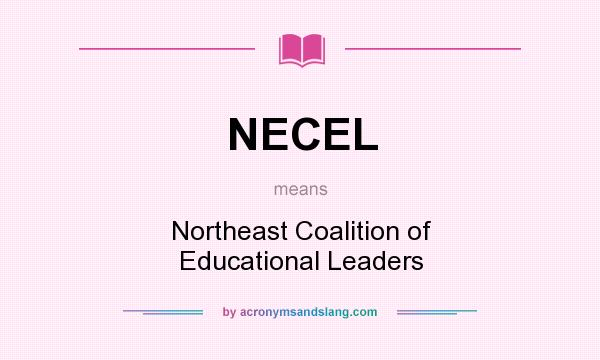 What does NECEL mean? It stands for Northeast Coalition of Educational Leaders