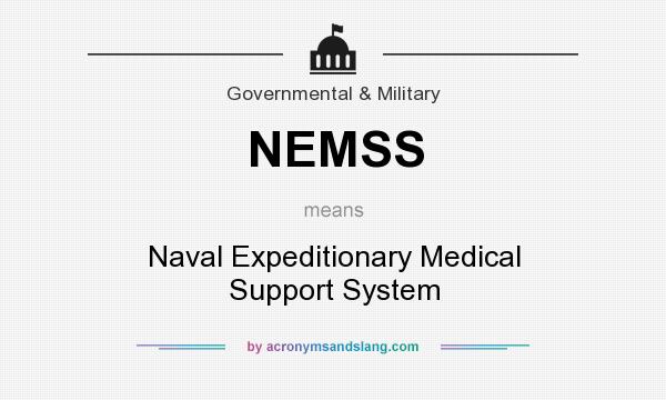 What does NEMSS mean? It stands for Naval Expeditionary Medical Support System