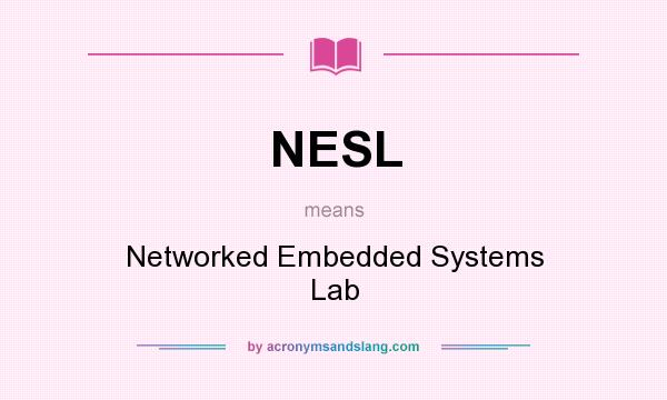 What does NESL mean? It stands for Networked Embedded Systems Lab
