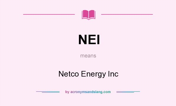 What does NEI mean? It stands for Netco Energy Inc
