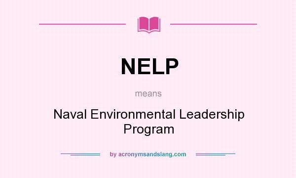 What does NELP mean? It stands for Naval Environmental Leadership Program