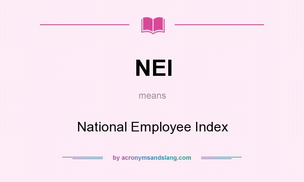 What does NEI mean? It stands for National Employee Index