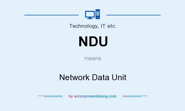 What does NDU mean? It stands for Network Data Unit