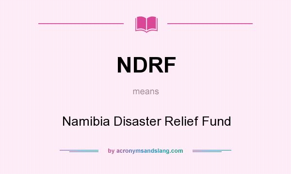 What does NDRF mean? It stands for Namibia Disaster Relief Fund