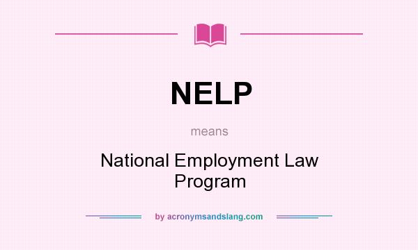 What does NELP mean? It stands for National Employment Law Program