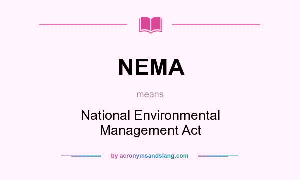 What does NEMA mean? It stands for National Environmental Management Act
