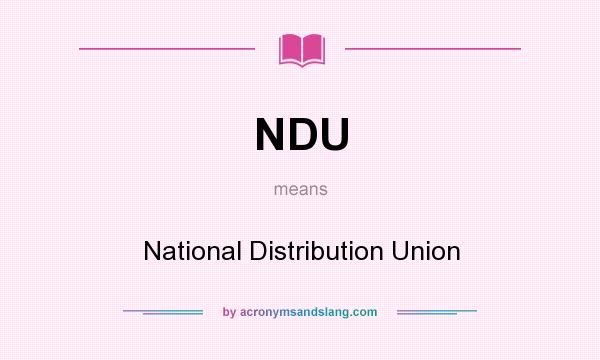 What does NDU mean? It stands for National Distribution Union