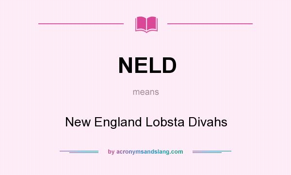 What does NELD mean? It stands for New England Lobsta Divahs