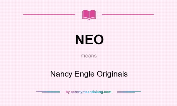 What does NEO mean? It stands for Nancy Engle Originals