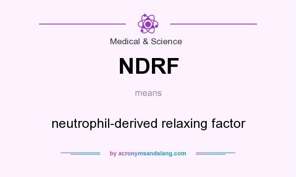 What does NDRF mean? It stands for neutrophil-derived relaxing factor