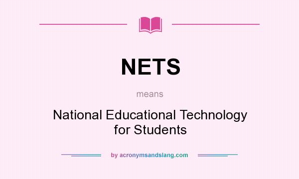 What does NETS mean? It stands for National Educational Technology for Students