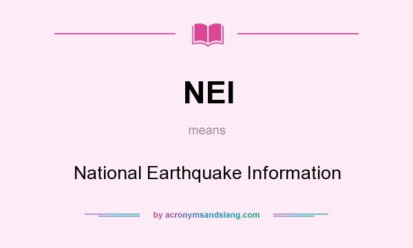 What does NEI mean? It stands for National Earthquake Information