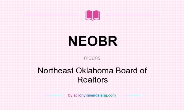 What does NEOBR mean? It stands for Northeast Oklahoma Board of Realtors