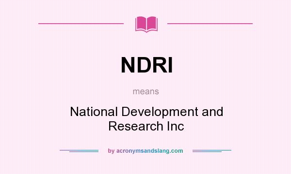 What does NDRI mean? It stands for National Development and Research Inc