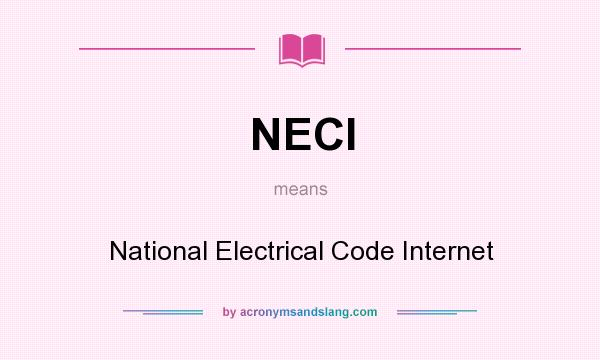 What does NECI mean? It stands for National Electrical Code Internet