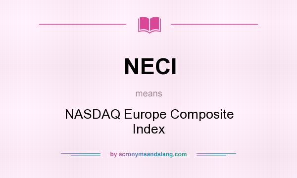 What does NECI mean? It stands for NASDAQ Europe Composite Index